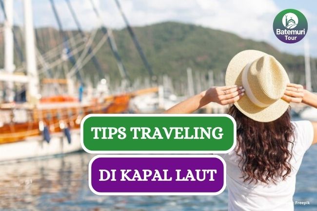 Ini Dia 6 Tips Liburan Naik Kapal Agar Tidak Mual